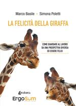 La felicità della giraffa. Come guardare al lavoro da una prospettiva diversa ed essere felici