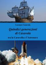 Quindici generazioni di Casavola. Tra la caravella e l’astronave