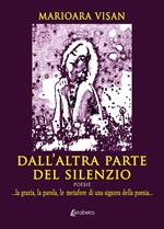 Dall'altra parte del silenzio. ...la grazia, la parola, le metafore di una signora della poesia...