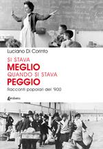 Si stava meglio quando si stava peggio. Racconti popolari del '900