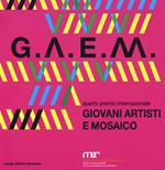 GAEM 2017. Giovani artisti e mosaico quarto premio internazionale. Catalogo della mostra (Ravenna, 7 ottobre-26 novembre 2017). Ediz. a colori