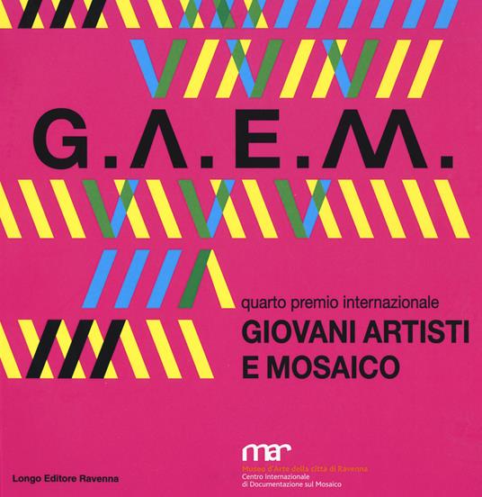 GAEM 2017. Giovani artisti e mosaico quarto premio internazionale. Catalogo della mostra (Ravenna, 7 ottobre-26 novembre 2017). Ediz. a colori - copertina