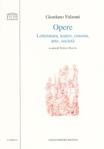 Opere. Letteratura, teatro, cinema, arte, società - Giordano Falzoni - copertina