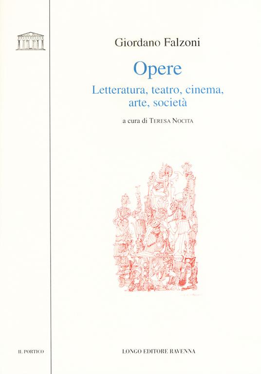 Opere. Letteratura, teatro, cinema, arte, società - Giordano Falzoni - copertina