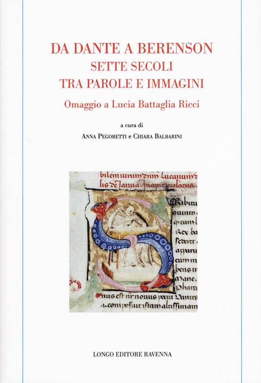 Da Dante a Berenson: sette secoli tra parole e immagini. Omaggio a Lucia Battaglia Ricci - copertina