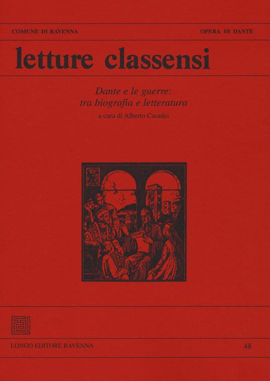 Letture classensi. Studi danteschi. Vol. 48: Dante e le guerre: tra biografia e letteratura. - copertina