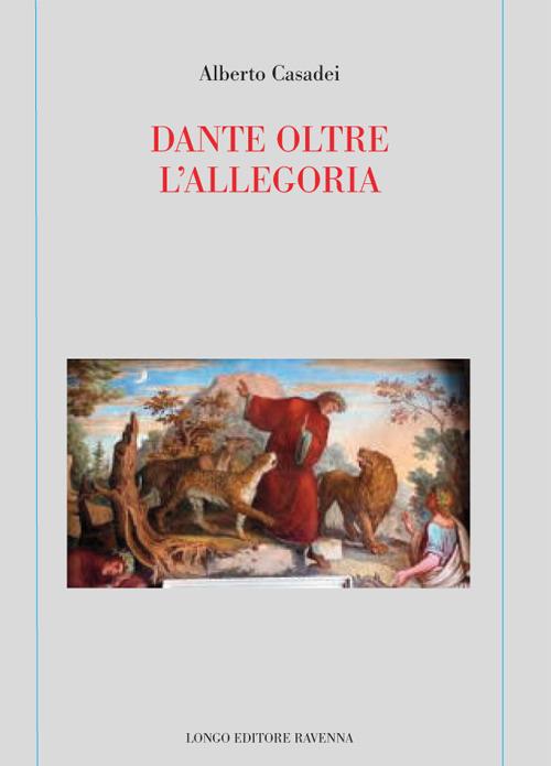 Dante oltre l'allegoria - Alberto Casadei - copertina