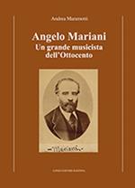 Angelo Mariani. Un grande musicista dell'Ottocento