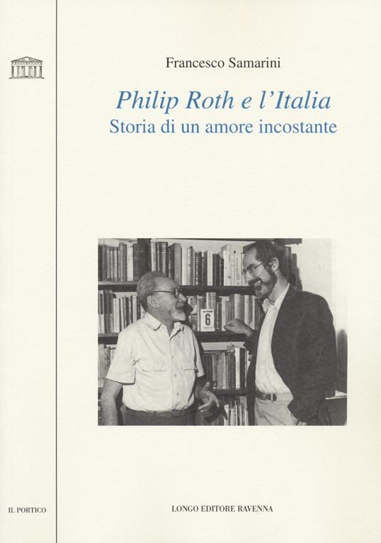 Philip Roth e l'Italia. Storia di un amore incostante - Francesco Samarini - copertina