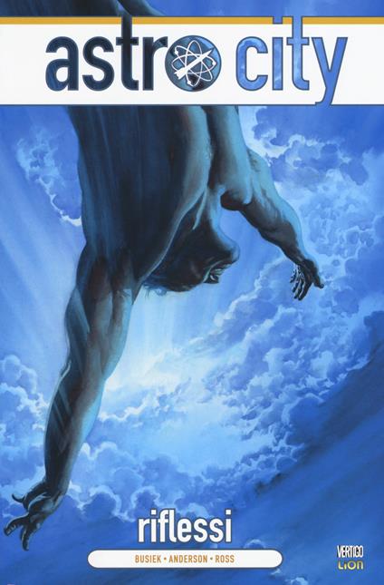 Riflessi. Astro City. Vol. 6 - Kurt Busiek,Brent Anderson,Alex Ross - copertina