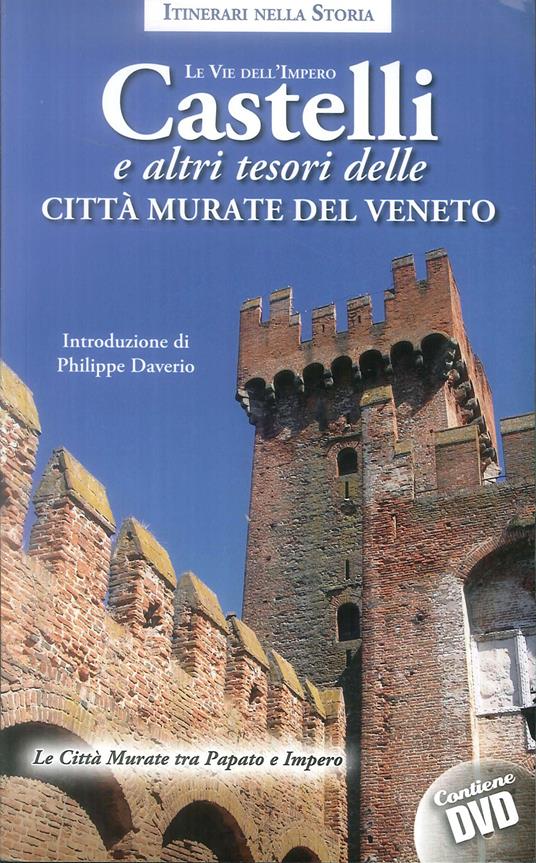 Castelli e altri tesori delle città murate del Veneto. Le vie dell'impero.  Con DVD video - Libro - Azzurra Publishing - | IBS