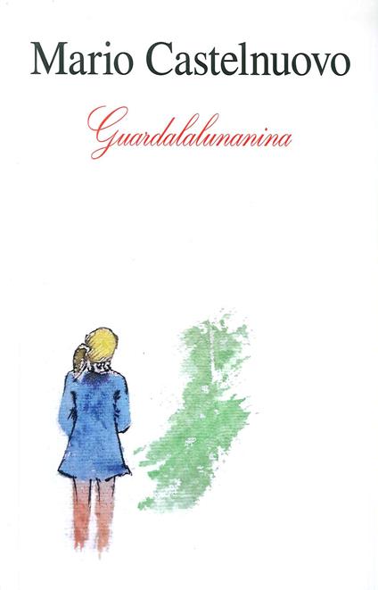 Guardalalunanina (Libro + 2 CD) - Libro + CD Audio di Mario Castelnuovo