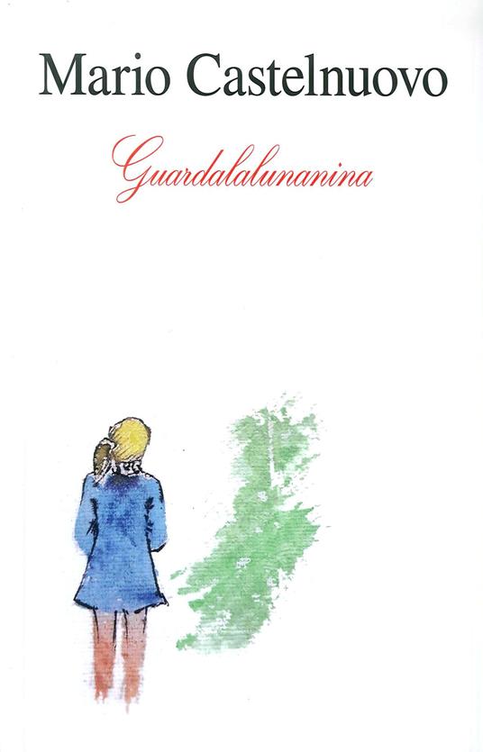 Guardalalunanina (Libro + 2 CD) - Libro + CD Audio di Mario Castelnuovo