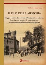 Il filo della memoria. Poggio Moiano, dal periodo dell'occupazione tedesca, fino ai primi tentativi di organizzazione e ricostruzione dell'immediato dopoguerra