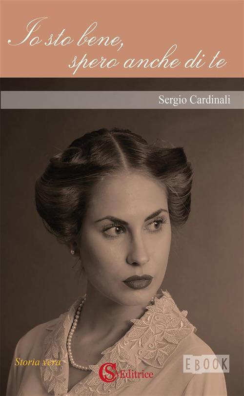 Io sto bene, spero anche di te - Sergio Cardinali - ebook