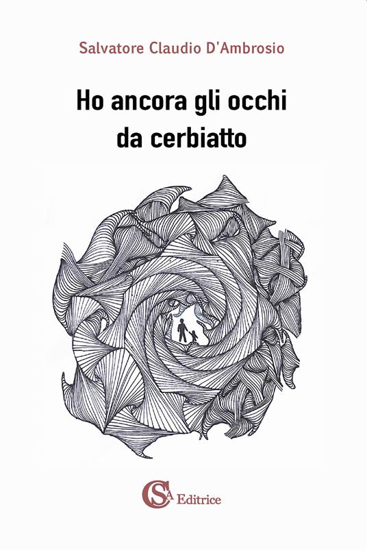 Ho ancora gli occhi da cerbiatto - Salvatore Claudio D'Ambrosio - ebook