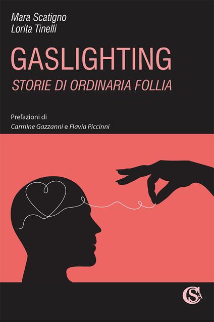 Gaslighting. Storie di ordinaria follia - Mara Scatigno,Lorita Tinelli - copertina