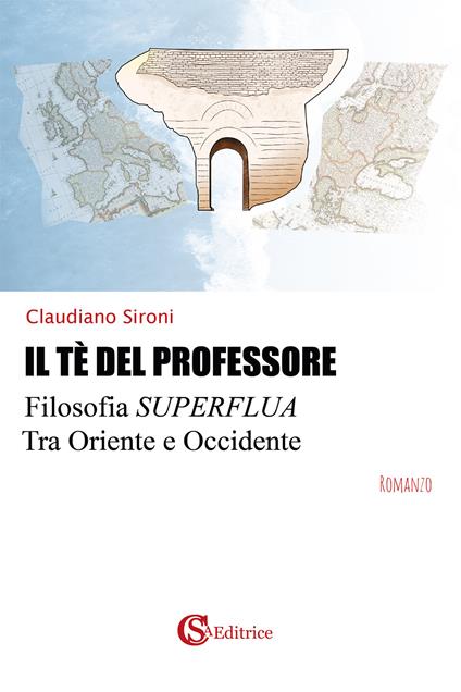 Il tè del professore. Filosofia superflua tra Oriente e Occidente - Claudiano Sironi - copertina