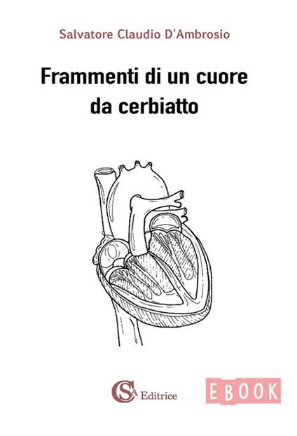 Frammenti di un cuore da cerbiatto - Salvatore Claudio D'Ambrosio - ebook