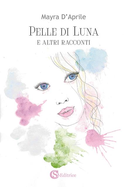 Pelle di Luna e altri racconti - Mayra D'Aprile - copertina