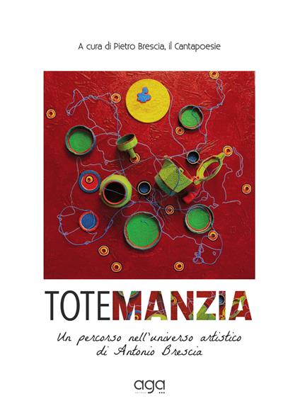 Totemanzia. Un percorso nell'universo artistico di Antonio Brescia - Antonio Brescia - copertina