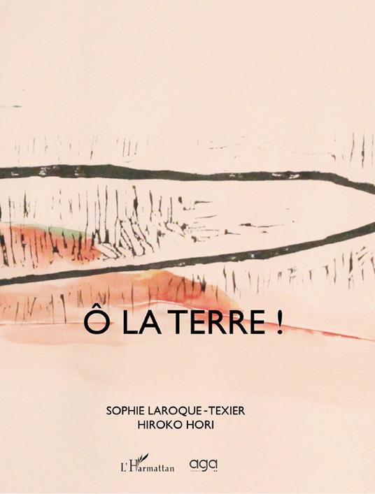 Ô la terre! - Sophie Laroque-Texier - copertina