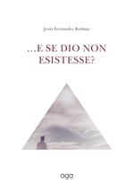 ...E se Dio non esistesse?