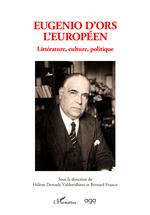 Eugenio d’Ors l’Européen. Littérature, culture, politique