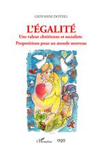 L'égalité. Une valeur chrétienne et socialiste. Propositions pour un monde nouveau