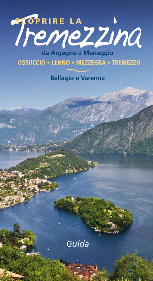 Scoprire la Tremezzina. Da Argegno a Menaggio, Bellagio e Varenna. Guida 2017 - Francesco Soletti - copertina