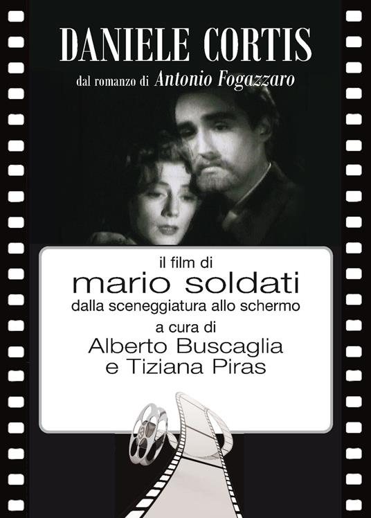 Daniele Cortis dal romanzo di Antonio Fogazzaro il film di Mario Soldati dalla sceneggiatura allo schermo - copertina