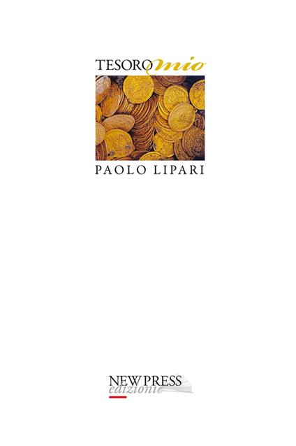 Tesoro mio. Otto racconti ispirati al tesoro (mille monete d’oro!) trovato nel sottosuolo del centro di Como - Paolo Lipari - copertina