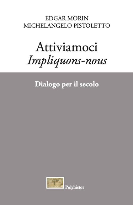 Attiviamoci. Impliquons-nous. Dialogo per il secolo - Edgar Morin,Michelangelo Pistoletto - copertina