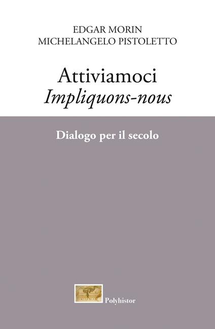 Attiviamoci. Impliquons-nous. Dialogo per il secolo - Edgar Morin,Michelangelo Pistoletto - ebook