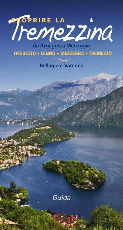 Scoprire la Tremezzina. Da Argegno a Menaggio, Bellagio e Varenna. Guida 2017 - Francesco Soletti - ebook