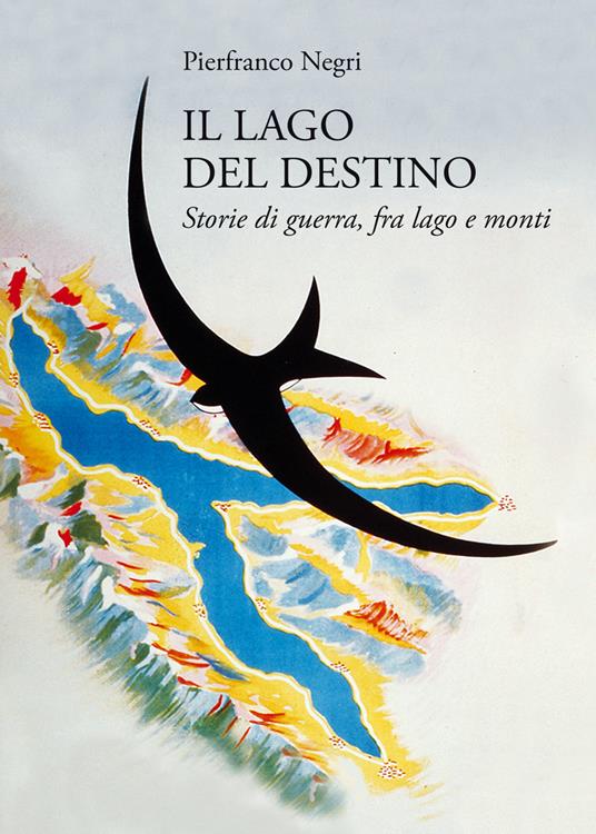Il lago del destino. Storie di guerra, tra lago e monti - Pierfranco Negri - ebook