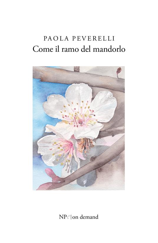 Come il ramo del mandorlo - Paola Peverelli - ebook