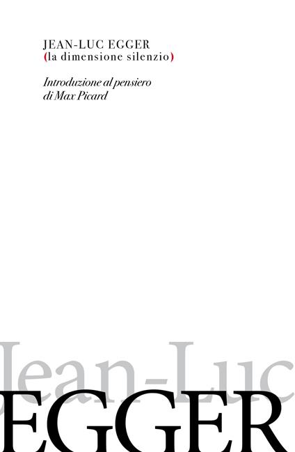 La dimensione silenzio. Introduzione al pensiero di Max Picard - Jean-Luc Egger - ebook