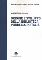 Origine e sviluppo della biblioteca pubblica in Italia. Un modello di analisi tra biblioteconomia sociale e microstoria