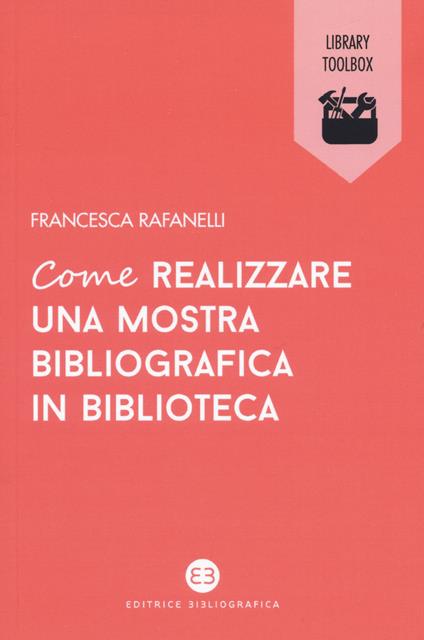 Come realizzare una mostra bibliografica in biblioteca - Francesca Rafanelli - copertina