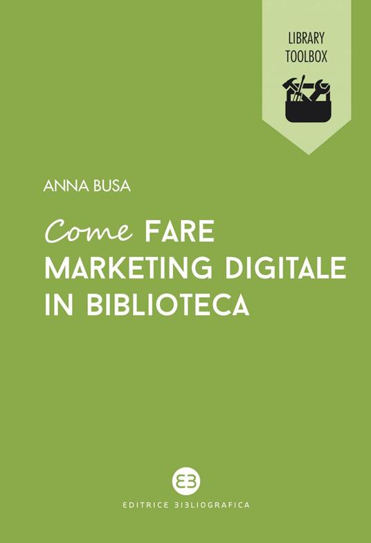 Come fare marketing digitale in biblioteca - Anna Busa - ebook