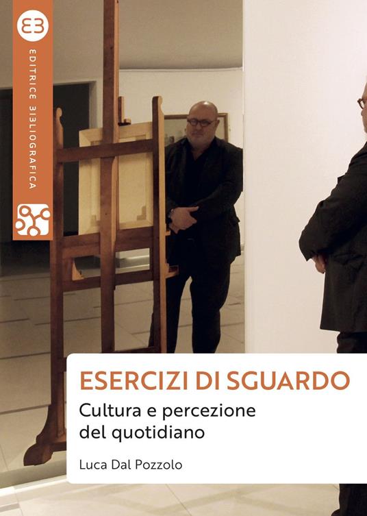 Esercizi di sguardo. Cultura e percezione del quotidiano - Luca Dal Pozzolo - ebook