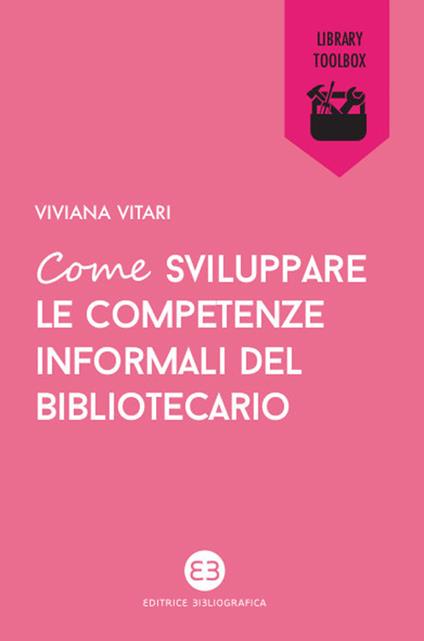 Come sviluppare le competenze informali del bibliotecario - Viviana Vitari - ebook