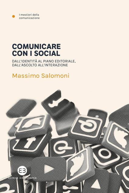 Comunicare con i social. Dall'identità al piano editoriale, dall'ascolto all'interazione - Massimo Salomoni - ebook