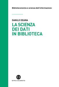 Image of La scienza dei dati in biblioteca. Otto ricette e un'appendice