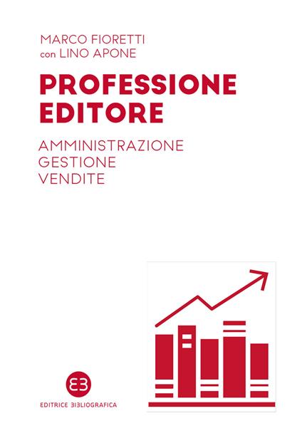 Professione editore. Amministrazione, gestione, vendite - Marco Fioretti,Lino Apone - copertina