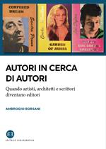 Autori in cerca di autori. Quando artisti, architetti e scrittori diventano editori