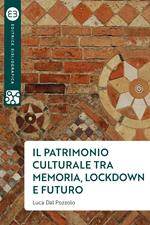 Il patrimonio culturale tra memoria, lockdown e futuro