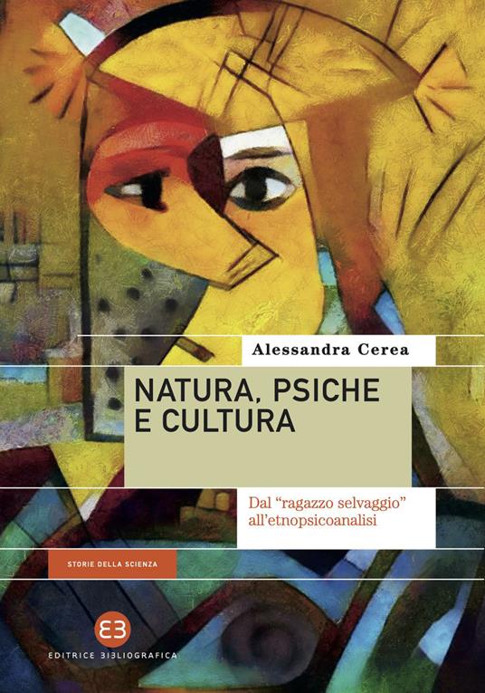 Natura, psiche e cultura. Dal «ragazzo selvaggio» all'etnopsicoanalisi - Alessandra Cerea - ebook