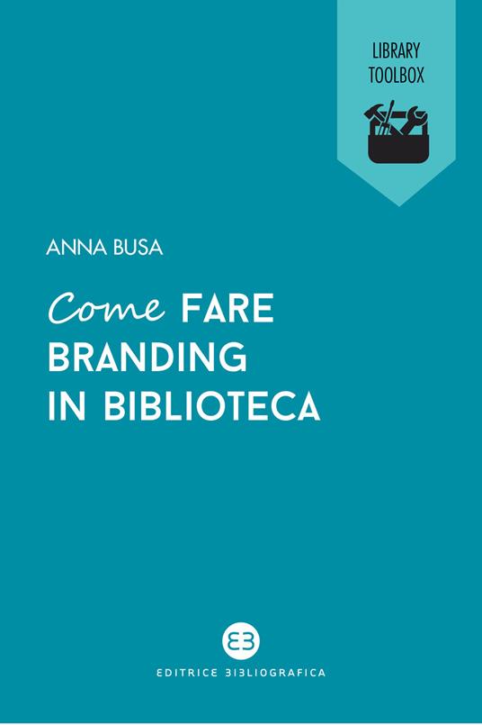 Come fare branding in biblioteca - Anna Busa - copertina